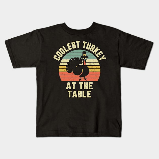 Funny Thanksgiving Retro Coolest Turkey At The Table Funny Quote Saying Kids T-Shirt by taluswink